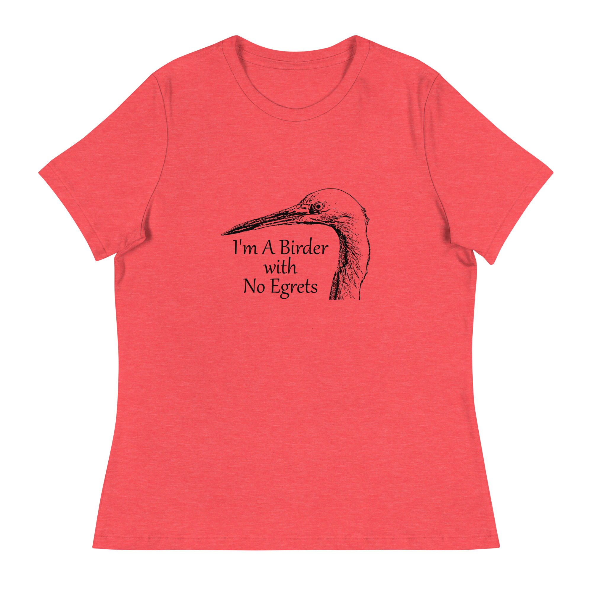 Birder with no egrets women's relaxed t-shirt