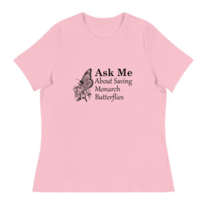 ask me about saving the monarch butterfly relaxed t-shirt from Bird Shirts and More.